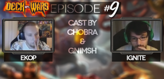 Deck Wars #9 – Ignite vs Ekop – Cast by: Gnimsh & Chobra